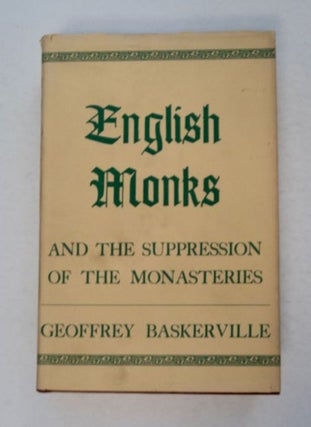 99059] English Monks and the Suppression of the Monasteries. Geoffrey BASKERVILLE