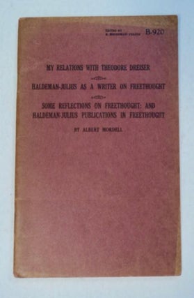 99105] My Relations with Theodore Dreiser / Haldeman-Julius as a Writer on Freethought / Some...