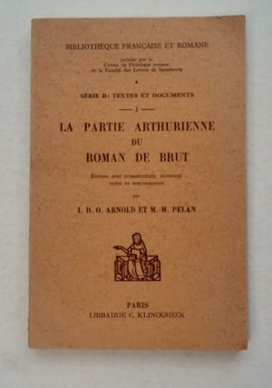 99142] La Partie arthurienne du Roman de Brut: (Extrait du Manuscript B.N. fr. 794). I. D. O....
