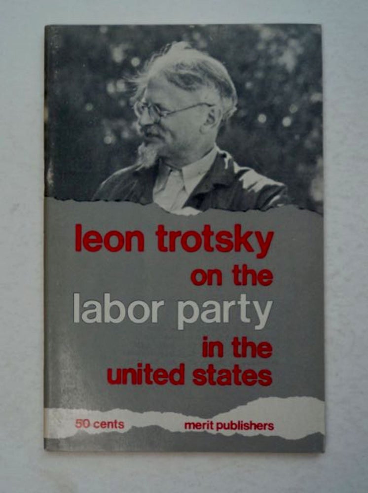 [99150] On the Labor Party in the United States. Leon TROTSKY.