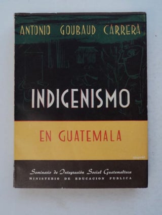 99158] Indigenismo en Guatemala. Antonio GOUBARD CARRERA