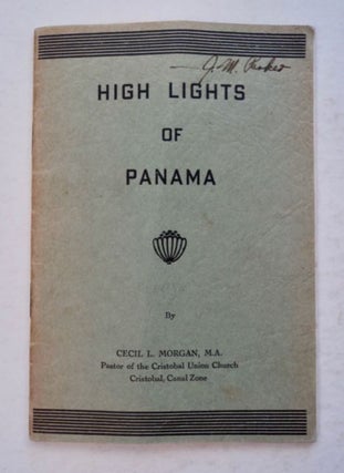 99182] High Lights of Panama. Cecil L. MORGAN