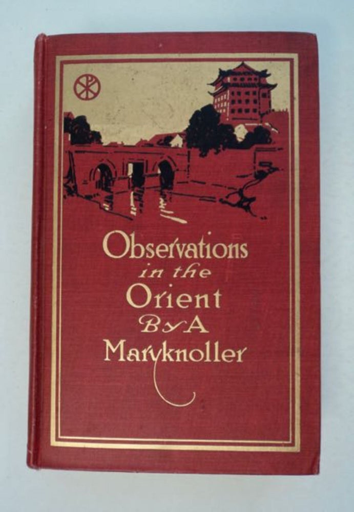 [99201] Observations in the Orient: The Account of a Journey to Catholic Mission Fields in Japan, Korea, Manchuria, China, Indo-China, and the Philippines. Very Reverend James A. WALSH, Superior of Maryknoll.