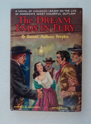 99210] The Dream Ends in Fury: A Novel Based on the Life of Joaquin Murietta. Samuel Anthony PEEPLES
