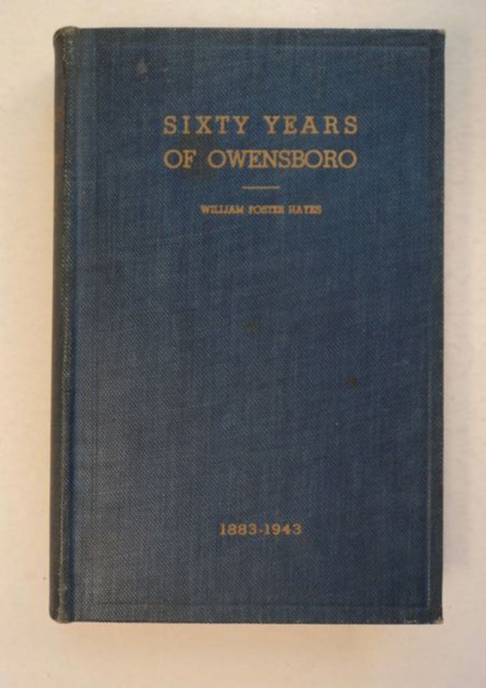 [99220] Sixty Years of Owensboro 1883-1943. William Foster HAYES.