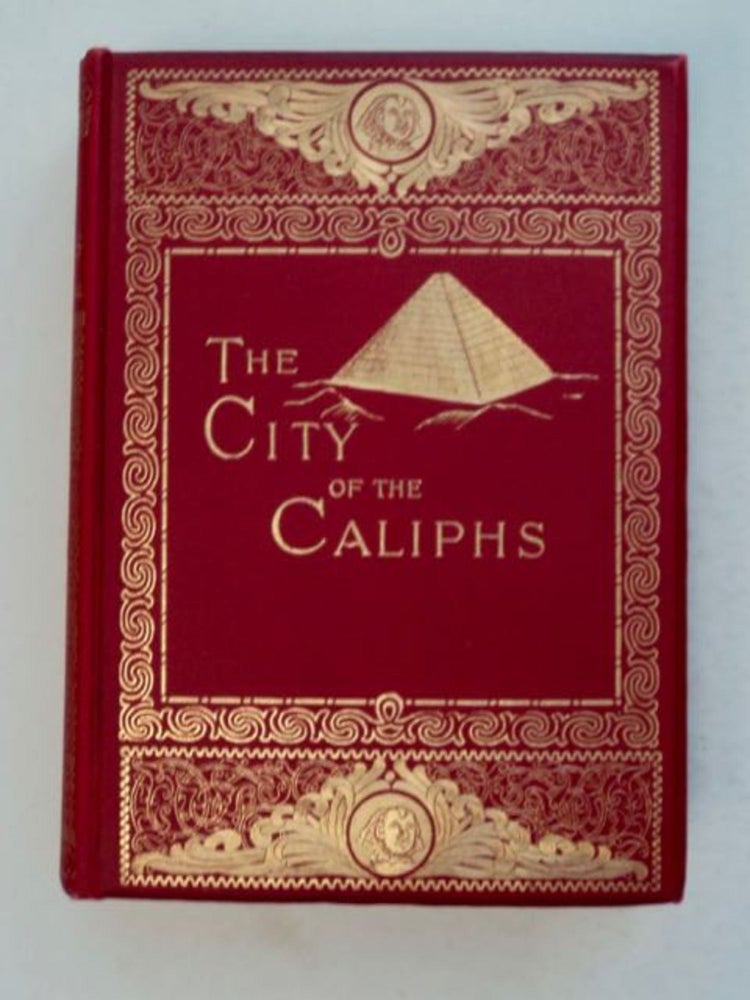 [99233] The City of the Caliphs: A Popular Study of Cairo and Its Environs and the Nile and Its Antiquities. Eustace A. REYNOLDS-BALL.