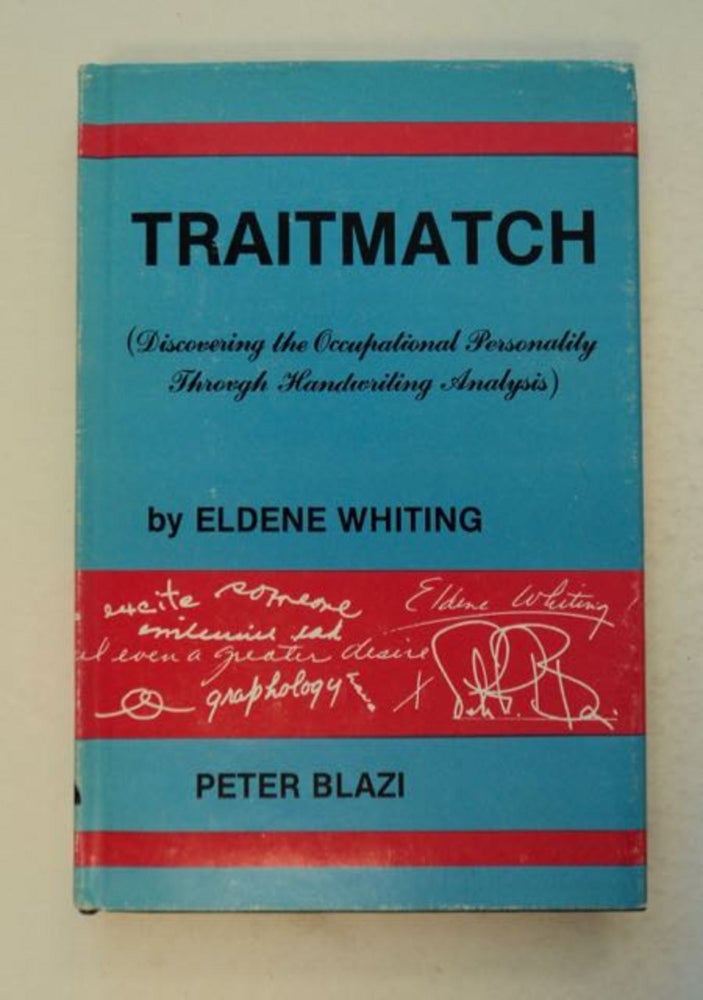 [99235] Traitmatch: (Discovering the Occupational Personality through Handwriting Analysis). Eldene WHITING, Peter Blazi.