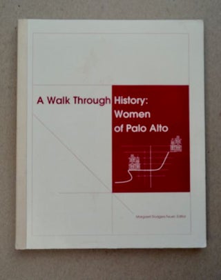 99256] A Walk through History: Women of Palo Alto. Margaret R. FEUER, Courtney Clements