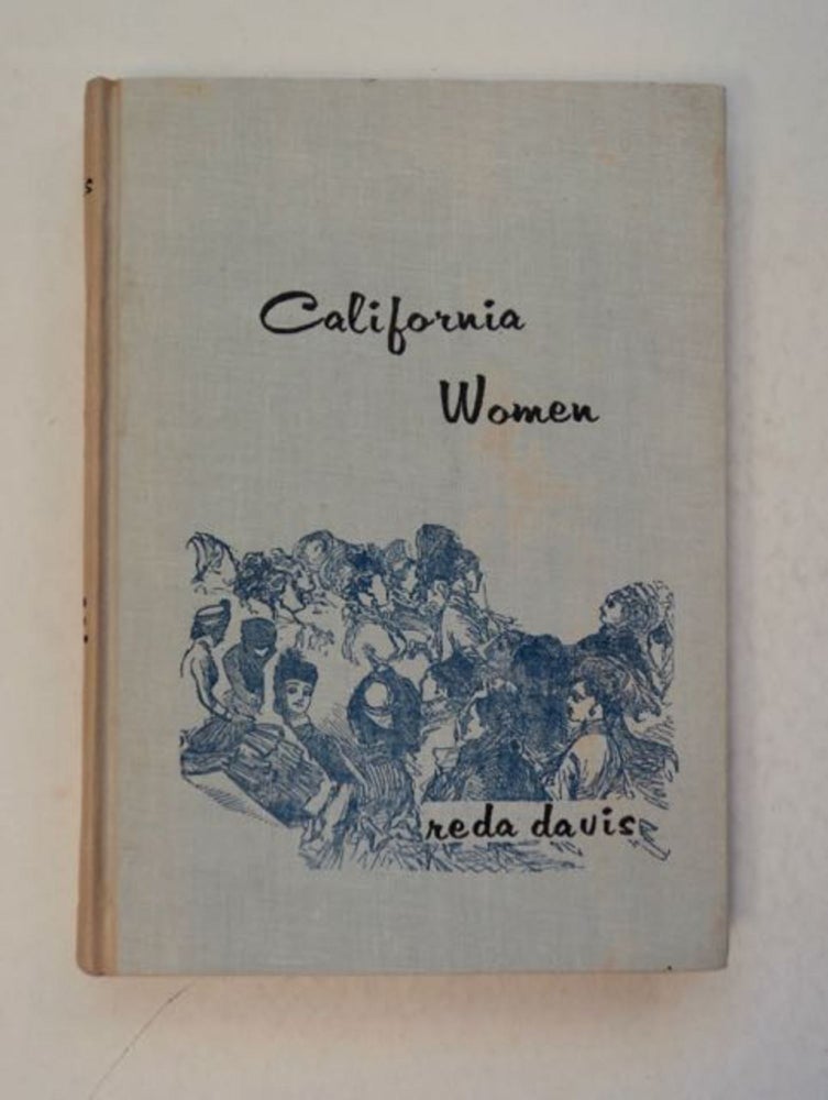 [99268] California Women: A Guide to Their Politics 1885-1911. Reda DAVIS.