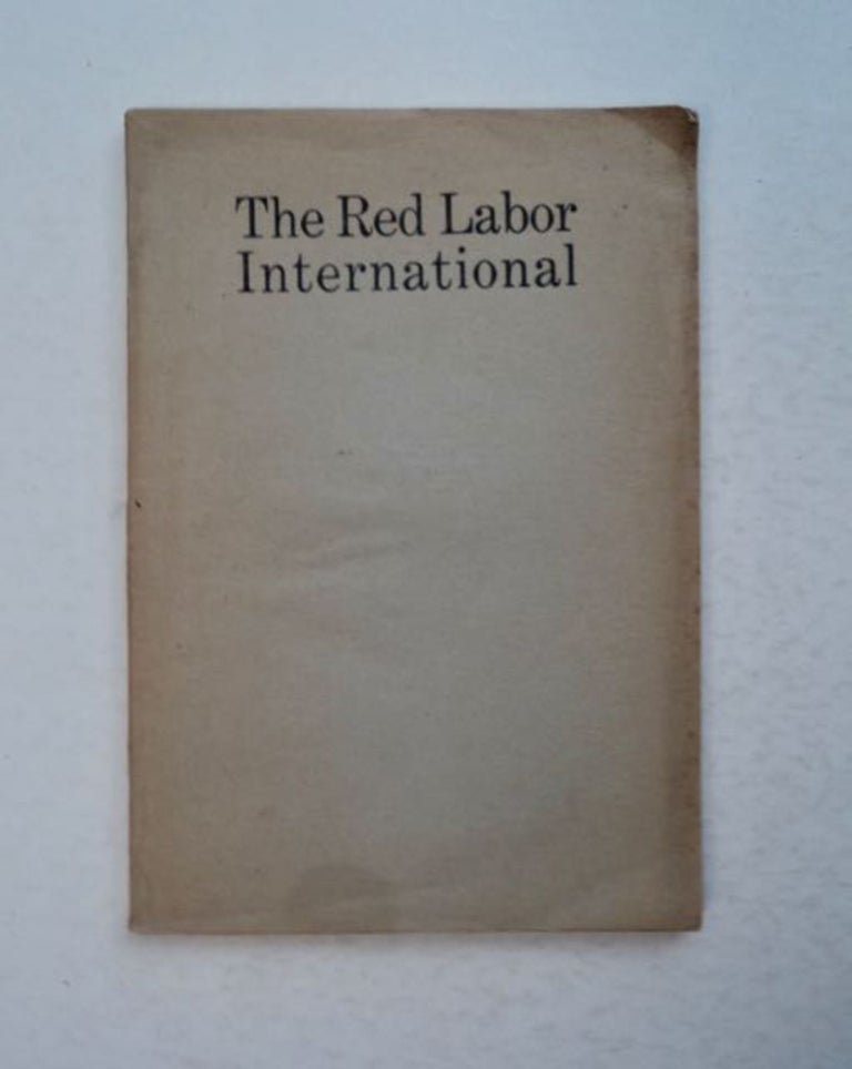 [99298] The Red Labor International: Resolutions and Decisions of the First World Congress of the Revolutionary Trade and Industrial Unions. RED INTERNATIONAL OF LABOR UNIONS.