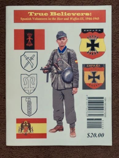 [99360] True Believers: Spanish Volunteers in the Heer and Waffen-SS, 1944-1945. Jean-Pierre SOURD.