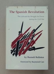 [99387] The Spanish Revolution: The Left and the Struggle for Power during the Civil War. Burnett BOLLOTEN.
