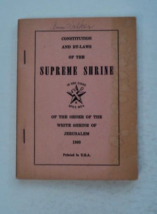 99388] Constitution and By-Laws of the Supreme Shrine of the Order of the White Shrine of...