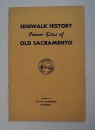 [99391] Sidewalk History: Pioneer Sites of Old Sacramento. SACRAMENTO HISTORIC LANDMARKS COMMISSION.