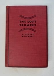 [99412] The Lost Trumpet. J. Leslie MITCHELL.