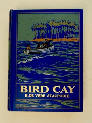 99605] Bird Cay. H. De Vere STACPOOLE