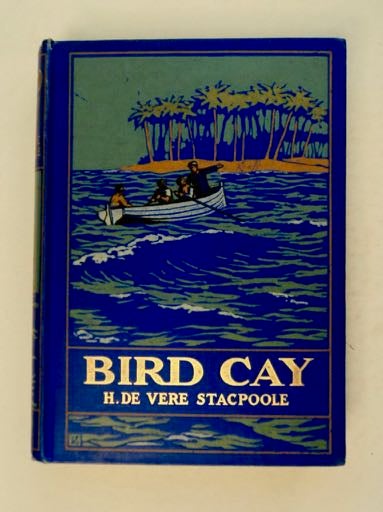 [99605] Bird Cay. H. De Vere STACPOOLE.