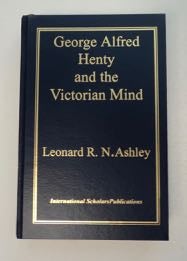 99698] George Alfred Henty and the Victorian Mind. Leonard R. N. ASHLEY