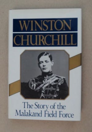99706] The Story of the Malakand Field Force. Winston CHURCHILL