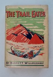 99711] The Trail Eater: A Romance of the All-Alaska Sweepstakes. Barrett WILLOUGHBY