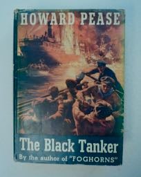[99743] The Black Tanker: The Adventures of a Landlubber on the Ill-fated Last Voyage of the Oil Tank Steamer "Zambora" Howard PEASE.