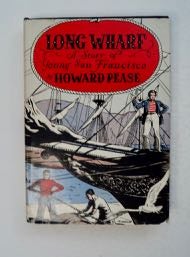 [99763] Long Wharf: A Story of Young San Francisco. Howard PEASE.