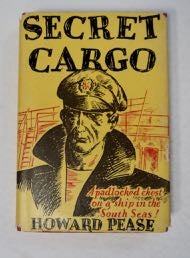 [99765] Secret Cargo: The Story of Larry Mathews and His Dog Sambo, Forcastle Mates on the Tramp Steamer "Creole Trader," New Orleans to the South Seas. Howard PEASE.