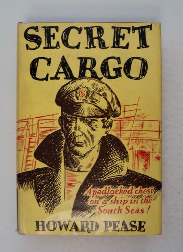 [99766] Secret Cargo: The Story of Larry Mathews and His Dog Sambo, Forecastle Mates on the Tramp Steamer "Creole Trader," New Orleans to the South Seas. Howard PEASE.