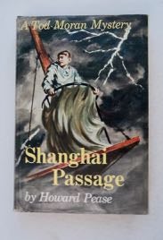 [99770] Shanghai Passage; Mystery and Adventure on the Pacific. Howard PEASE.