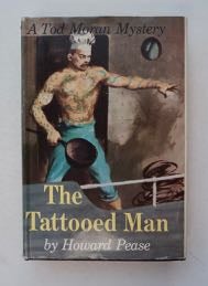 [99777] The Tattooed Man: A Tale of Strange Adventures Befalling Tod Moran, Mess Boy of the Tramp Steamer "Araby," upon His First Voyage from San Francisco to Genoa, via the Panama Canal. Howard PEASE.