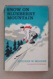 [99822] Snow on Blueberry Mountain. Stephen W. MEADER.