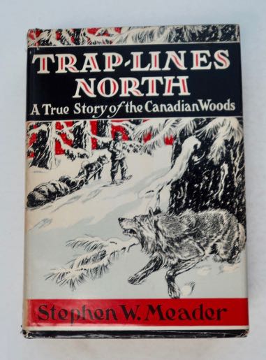 [99828] Trap-Lines North: A True Story of the Canadian Woods. Stephen W. MEADER.
