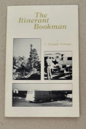 99834] The Itinerant Bookman. G. Randall WILLIAMS