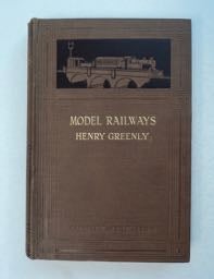 99835] Model Railways: Their Design, Details and Practical Construction. Henry GREENLY