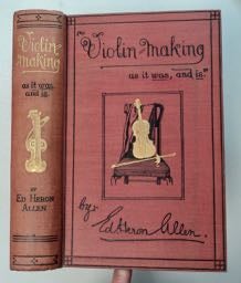 [99864] Violin-Making, As It Was and Is: Being a Historical, Theoretical, and Practical Treatise on the Science and Art of Violin-Making, for the Use of Violin Makers and Players, Amateur and Professional. Ed HERON-ALLEN.