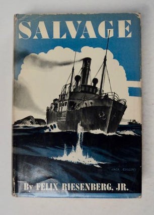 99916] Salvage: A Modern Sea Story. Felix RIESENBERG, Jr