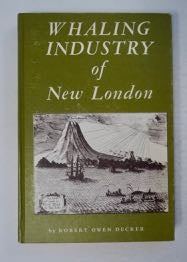 99935] Whaling Industry of New London. Robert Owen DECKER