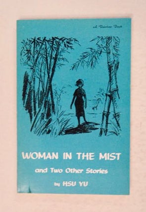 99941] Woman in the Mist and Two Other Stories Set in Hong Kong and in China. HSU Yu