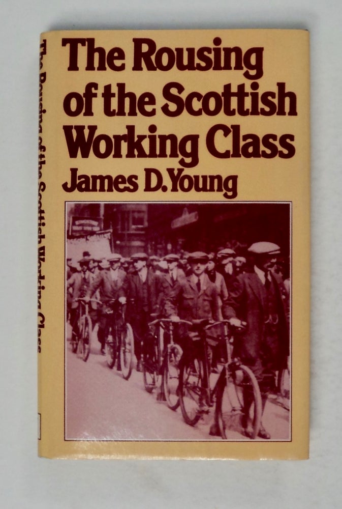 [99977] The Rousing of the Scottish Working Class. James D. YOUNG.