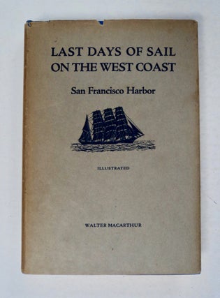 99990] Last Days of Sail on the West Coast: San Francisco Harbor. Walter MACARTHUR