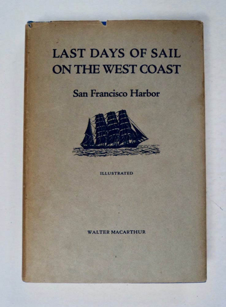 [99990] Last Days of Sail on the West Coast: San Francisco Harbor. Walter MACARTHUR.